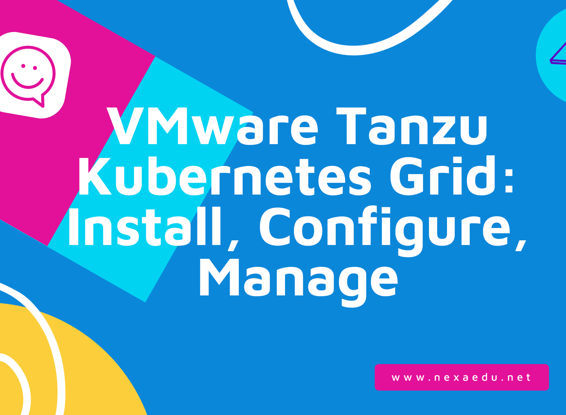 VMware Tanzu Kubernetes Grid: Install, Configure, Manage